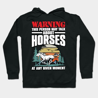 Funny Warning This Person May Talk About Horses At Any Given Moment Hoodie